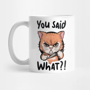 cat with knife you said what Mug